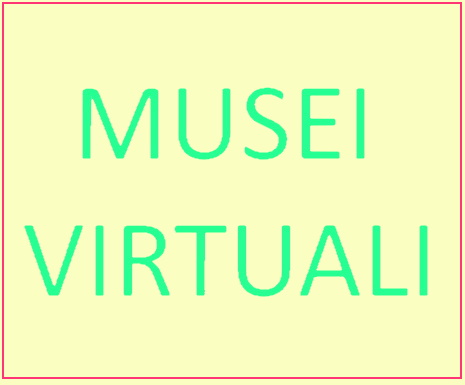 VISITE VIRTUALI AI MUSEI